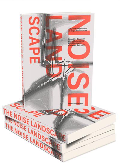 Christiaanse: The Noise Landscape. A Spatial Exploration of Airports and Cities