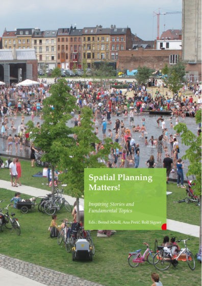 Bernd Scholl, Ana Perić, Rolf Signer: Spatial Planning Matters!
