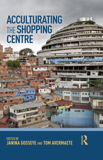 Janina Gosseye and Tom Avermaete (eds.), Acculturating the Shopping Centre (London Routledge, 2018)