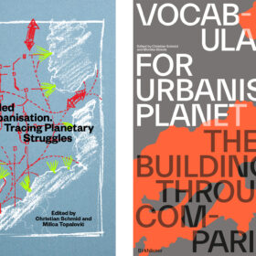 Two Book covers of the 2023 publications of Christian Schmid. Titles: Vocabularies for an urbanising planet, theory building through comparison AND Extended urbanisation, tracing planetary struggles